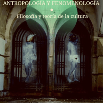 Antropología y fenomenología. Filosofía y teoría de la cultura