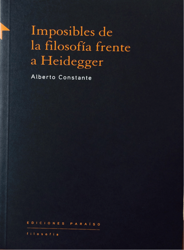 Imposibles de la filosofía frente a Heidegger de Alberto Constante