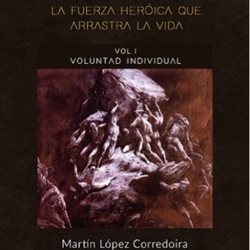 “Voluntad. La fuerza heroica que arrastra la vida”, de Martín López Corredoira
