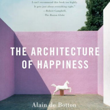 The Architecture of Happiness. Alain de Botton.