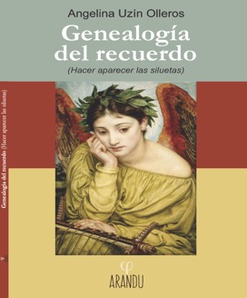 Angelina Uzín Olleros, Genealogía del recuerdo. (Hacer aparecer las siluetas), Arandu ediciones, Goya, 2015.