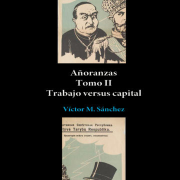 La figura de Felipe Calderón en la obra Añoranzas de Víctor Sánchez: el papel fundamental de la historia comparada para entender el Neoliberalismo